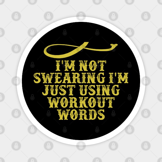 I'm not swearing I'm just using workout words Funny Saying Graphic Magnet by foxredb